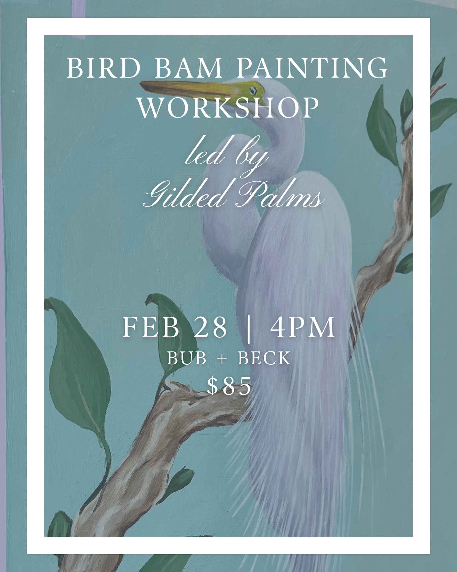 Bird Bam Workshop with Gilded Palms