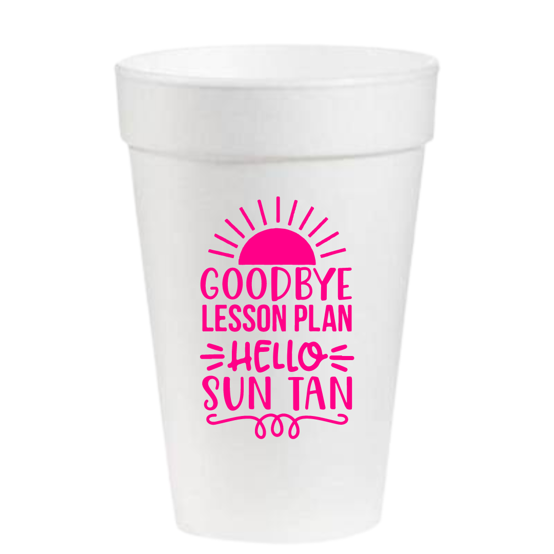 Goodbye Lesson Plan Hello Sun Tan- 16oz Styrofoam Cups